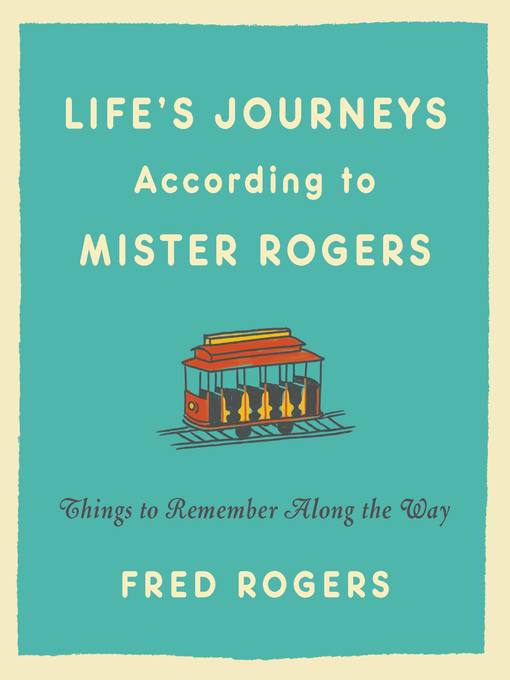 Title details for Life's Journeys According to Mister Rogers by Fred Rogers - Available